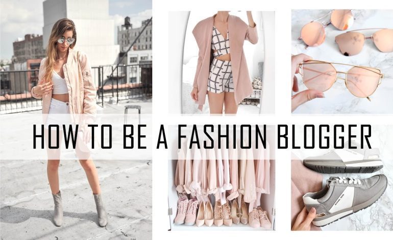 6 Tips For How To Become A Successful Fashion Blogger