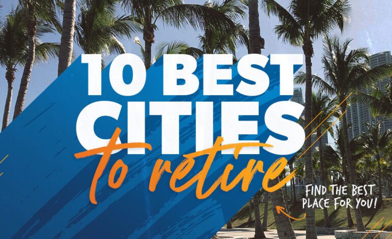 Best Places To Retire In The U.S. In 2022-23