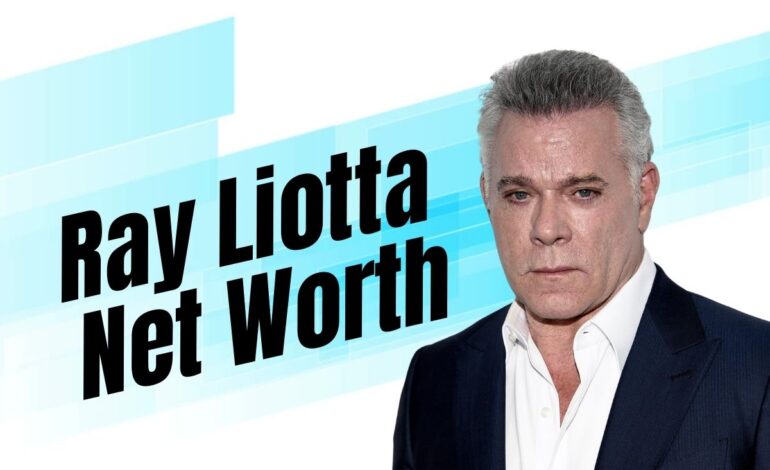 Ray Liotta Net Worth 2021-2022 And Health Problems