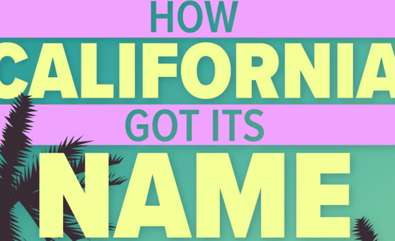 How Did California Get Its Name?