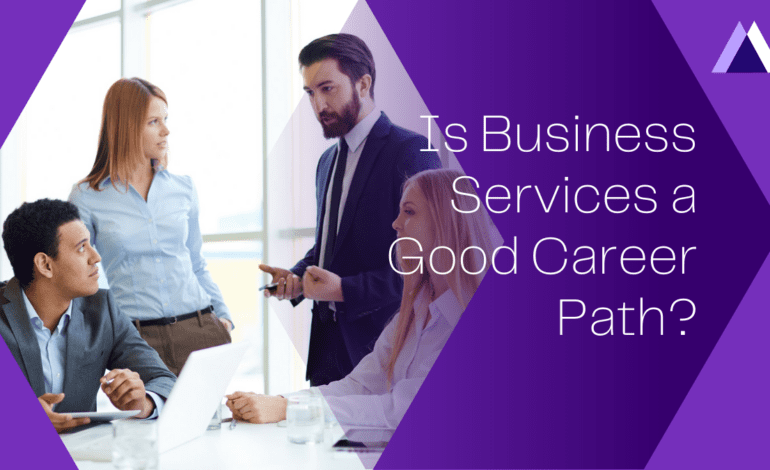 Is Business Services A Good Career Path