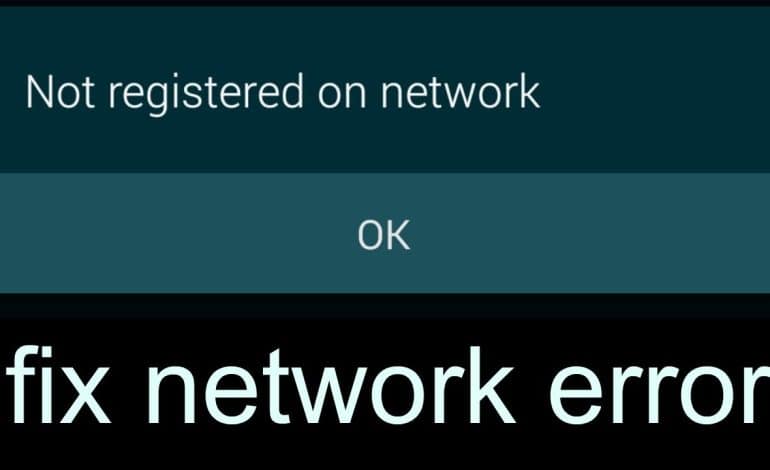 10 Methods To Fix Not Registered On Network Error On Phone