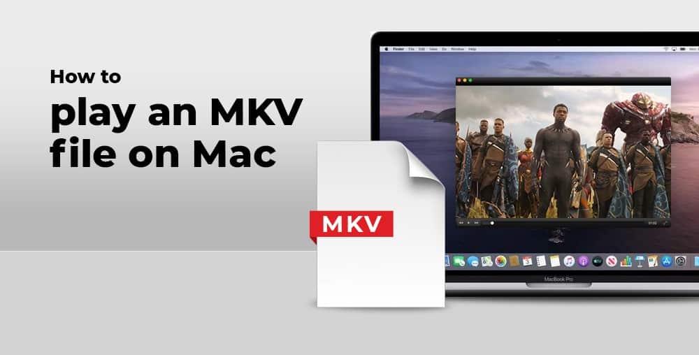 How can you play MKV files on MAC?