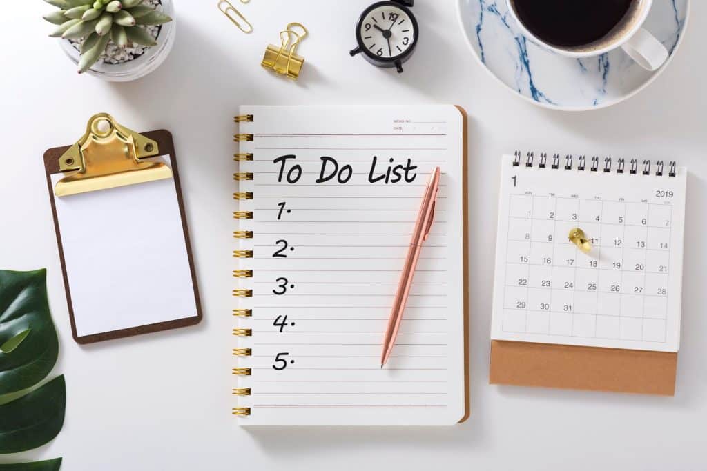 Make a schedule or To-Do-List: